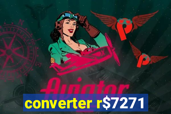 converter r$7271